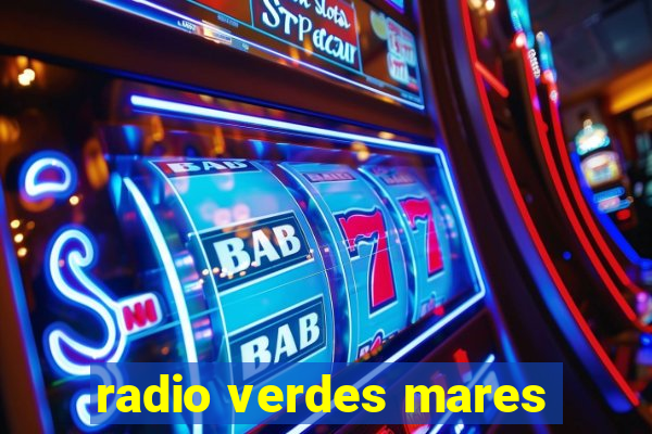 radio verdes mares